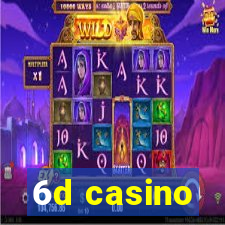 6d casino